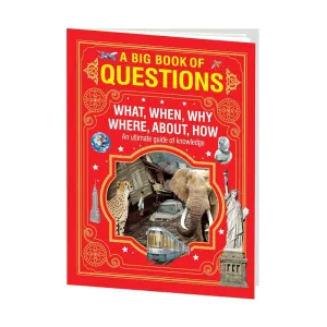 A Big Book Of Questions: An Ultimate Guide of Questions and Answers Covering Topics such as Space, Wildlife, Human body, Inventors, Dinosaurs and More