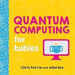 Quantum Computing for Babies